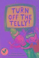 Turn off the Telly