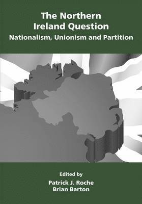 Northern Ireland Question: Nationalism, Unionism and Partition