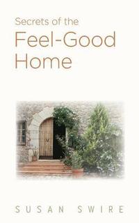 bokomslag Secrets of the Feel-Good Home