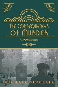 bokomslag The Consequences of Murder: A 1920s Mystery
