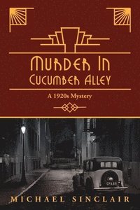 bokomslag Murder in Cucumber Alley: A 1920s Mystery