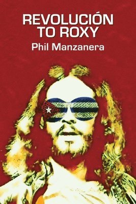 Phil Manzanera - Revolución to Roxy, Häftad