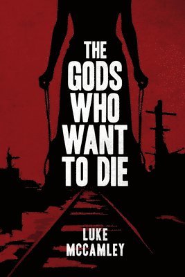 bokomslag The Gods Who Want To Die
