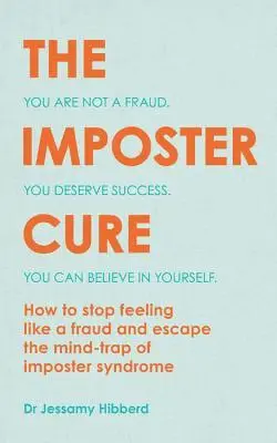 Jessamy Hibberd - The Imposter Cure: Escape the Mind-Trap of Imposter Syndrome, Häftad