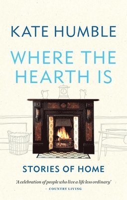 Where the Hearth Is: Stories of home 1