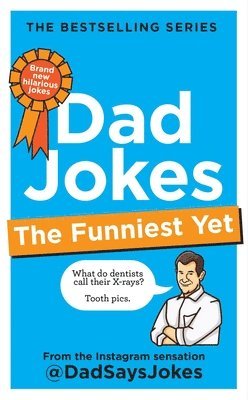 Dad Jokes: The Funniest Yet: THE NEW COLLECTION FROM THE SUNDAY TIMES BESTSELLERS 1