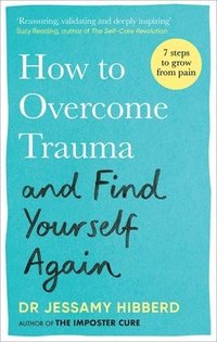 bokomslag How to Overcome Trauma and Find Yourself Again