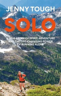 bokomslag SOLO : What running across mountains taught me about life