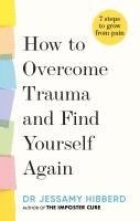 bokomslag How To Overcome Trauma And Find Yourself Again