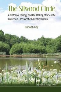 bokomslag Silwood Circle, The: A History Of Ecology And The Making Of Scientific Careers In Late Twentieth-century Britain