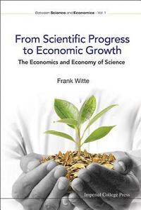 bokomslag From Scientific Progress To Economic Growth: The Economics And Economy Of Science