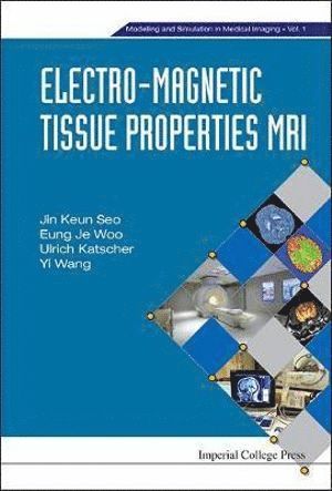 Jin Keun Seo, Eung Je Woo, Ulrich Katscher, Yi Wang, Korea) Seo, Jin Keun (Yonsei Univ, Korea) Woo, Eung Je (Kyung Hee Univ, Germany) Katscher, Ulrich (Philips Technologie Gmbh, Usa) Wang, Yi (Cornell Univ, SEO JIN KEUN, Seo Jin Keun - Electro-magnetic Tissue Properties Mri, Inbunden