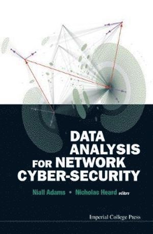 ADAMS NIALL, Adams Niall, Niall M Adams, Nicholas A Heard, Uk) Adams, Niall M (Imperial College London, Uk) Heard, Nicholas A (Imperial College London, Niall M. Adams, Nicholas A. Heard - Data Analysis For Network Cyber-security, Inbunden