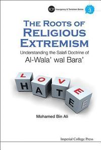 bokomslag Roots Of Religious Extremism, The: Understanding The Salafi Doctrine Of Al-wala' Wal Bara'