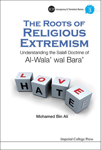 Mohamed Bin Ali - ROOTS OF RELIGIOUS EXTREMISM, THE: UNDERSTANDING THE SALAFI DOCTRINE OF AL-WALA' WAL BARA', Inbunden