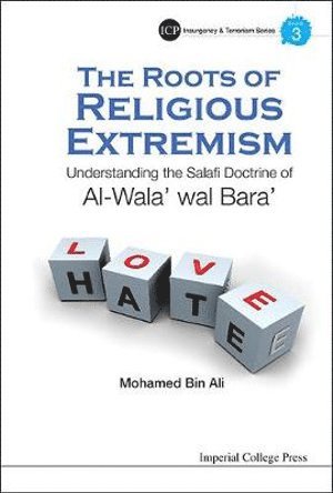 bokomslag Roots Of Religious Extremism, The: Understanding The Salafi Doctrine Of Al-wala' Wal Bara'