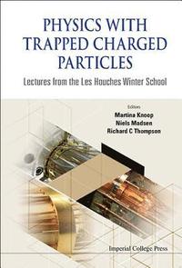 bokomslag Physics With Trapped Charged Particles: Lectures From The Les Houches Winter School