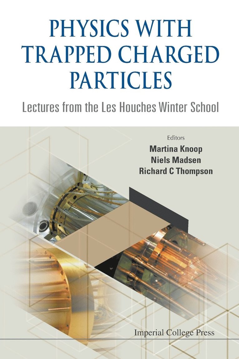 Physics With Trapped Charged Particles: Lectures From The Les Houches Winter School 1
