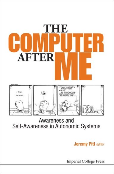 Pitt Jeremy, Jeremy Pitt - COMPUTER AFTER ME, THE: AWARENESS AND SELF-AWARENESS IN AUTONOMIC SYSTEMS, Inbunden