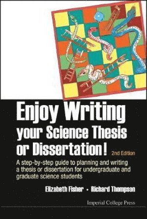 Elizabeth M Fisher, Richard C Thompson, Uk) Fisher, Elizabeth M (Univ College London, Uk) Thompson, Richard C (Imperial College London, Elizabeth M. Fisher, Richard C. Thompson, FISHER ELIZABETH, Fisher Elizabeth - Enjoy Writing Your Science Thesis Or Dissertation! : A Step-by-step Guide To Planning And Writing A Thesis Or Dissertation For Undergraduate And Graduate Science Students (2nd Edition), Inbunden