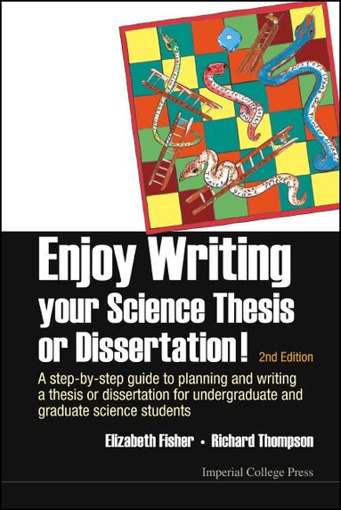 Elizabeth Fisher, Richard Thompson - ENJOY WRITING YOUR SCIENCE THESIS OR DISSERTATION! : A STEP-BY-STEP GUIDE TO PLANNING AND WRITING A THESIS OR DISSERTATION FOR UNDERGRADUATE AND GRADUATE SCIENCE STUDENTS (2ND EDITION), Häftad