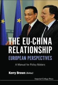 bokomslag Eu-china Relationship, The: European Perspectives - A Manual For Policy Makers