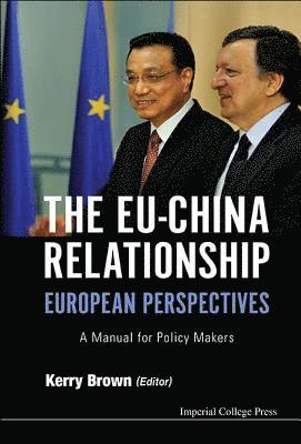 Eu-china Relationship, The: European Perspectives - A Manual For Policy Makers 1