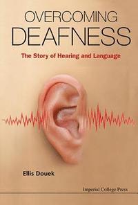 bokomslag Overcoming Deafness: The Story Of Hearing And Language