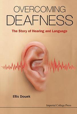 Ellis Douek, Uk) Douek, Ellis (Guy's And St Thomas' Hospital, DOUEK ELLIS, Douek Ellis - Overcoming Deafness: The Story Of Hearing And Language, Inbunden