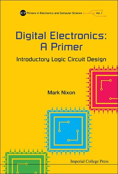 Mark Nixon - DIGITAL ELECTRONICS: A PRIMER - INTRODUCTORY LOGIC CIRCUIT DESIGN, Häftad
