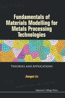 bokomslag Fundamentals Of Materials Modelling For Metals Processing Technologies: Theories And Applications