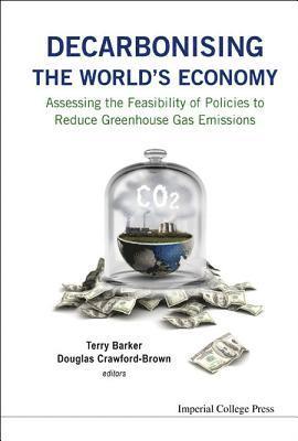 Decarbonising The World's Economy: Assessing The Feasibility Of Policies To Reduce Greenhouse Gas Emissions 1