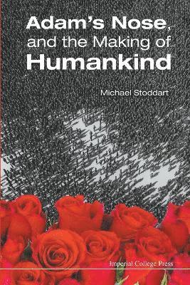 Michael Stoddart, Australia) Stoddart, Michael (Univ Of Tasmania, STODDART MICHAEL, Stoddart Michael - Adam's Nose, And The Making Of Humankind, Häftad