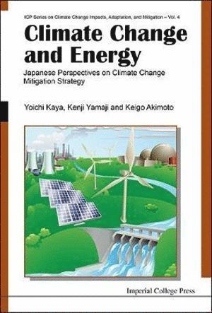 Kenji Yamaji, Yoichi Kaya, Keigo Akimoto, Japan) Yamaji, Kenji (Research Inst Of Innovative Technology For The Earth, Japan) Kaya, Yoichi (Research Inst Of Innovative Technology For The Earth, Japan) Akimoto, Keigo (Research Inst Of Innovative Technology For The Earth, KAYA YOICHI, Kaya Yoichi - Climate Change And Energy: Japanese Perspectives On Climate Change Mitigation Strategy, Inbunden