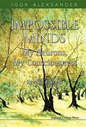 bokomslag Impossible Minds: My Neurons, My Consciousness (Revised Edition)