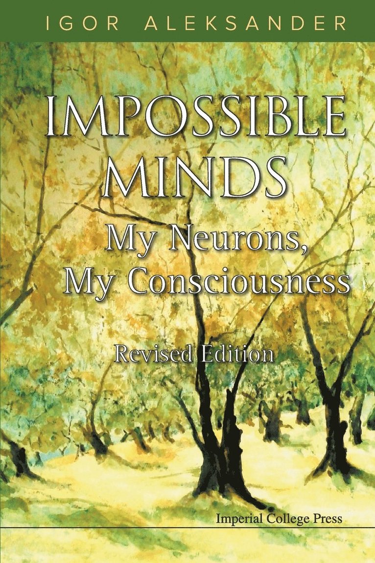 Impossible Minds: My Neurons, My Consciousness (Revised Edition) 1