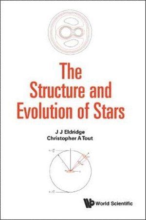 J J Eldridge, Christopher Adam Tout, New Zealand) Eldridge, J J (The Univ Of Auckland, Uk) Tout, Christopher Adam (Univ Of Cambridge, J. J. Eldridge, ELDRIDGE J J, Eldridge J J - Structure And Evolution Of Stars, The, Häftad