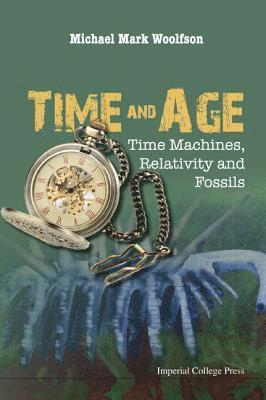 bokomslag Time And Age: Time Machines, Relativity And Fossils