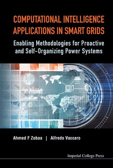 Zobaa Ahmed F, Ahmed F Zobaa, Alfredo Vaccaro - COMPUTATIONAL INTELLIGENCE APPLICATIONS IN SMART GRIDS: ENABLING METHODOLOGIES FOR PROACTIVE AND SELF-ORGANIZING POWER SYSTEMS, Inbunden
