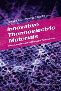 bokomslag Innovative Thermoelectric Materials: Polymer, Nanostructure And Composite Thermoelectrics