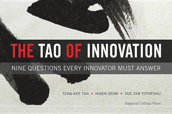 Tao Of Innovation, The: Nine Questions Every Innovator Must Answer 1