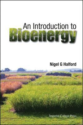 Nigel G Halford, Uk) Halford, Nigel G (Rothamsted Research, Nigel G. Halford, HALFORD NIGEL G, Halford Nigel G - Introduction To Bioenergy, An, Inbunden