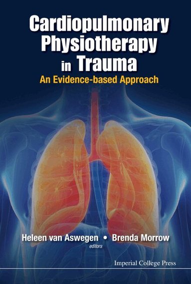 Aswegen Heleen Van, Heleen van Aswegen, Brenda Morrow - CARDIOPULMONARY PHYSIOTHERAPY IN TRAUMA: AN EVIDENCE-BASED APPROACH, Inbunden