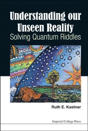 bokomslag Understanding Our Unseen Reality: Solving Quantum Riddles