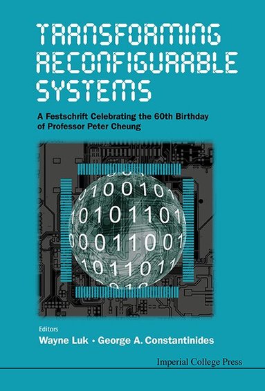 Luk Wayne, Wayne Luk, George A Constantinides - TRANSFORMING RECONFIGURABLE SYSTEMS: A FESTSCHRIFT CELEBRATING THE 60TH BIRTHDAY OF PROFESSOR PETER CHEUNG, Inbunden
