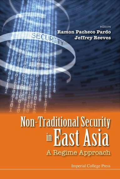 Pardo Ramon Pacheco, Ramon Pacheco Pardo, Jeffrey Reeves - NON-TRADITIONAL SECURITY IN EAST ASIA: A REGIME APPROACH, Inbunden