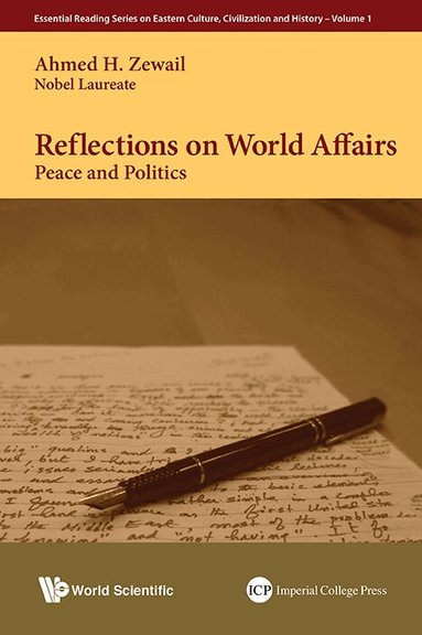 Ahmed H Zewail - REFLECTIONS ON WORLD AFFAIRS: PEACE AND POLITICS, Inbunden