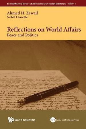 Ahmed H Zewail, Usa) Zewail, Ahmed H (California Inst Of Technology, Ahmed H. Zewail, ZEWAIL AHMED H, Zewail Ahmed H - Reflections On World Affairs: Peace And Politics, Inbunden