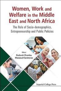 bokomslag Women, Work And Welfare In The Middle East And North Africa: The Role Of Socio-demographics, Entrepreneurship And Public Policies