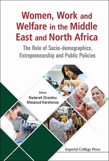Chamlou Nadereh, Nadereh Chamlou, Massoud Karshenas - WOMEN, WORK AND WELFARE IN THE MIDDLE EAST AND NORTH AFRICA: THE ROLE OF SOCIO-DEMOGRAPHICS, ENTREPRENEURSHIP AND PUBLIC POLICIES, Inbunden